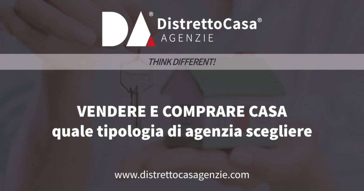 Vendere e comprare casa: quale tipologia di agenzia scegliere (e perché) 21 Vendere e comprare casa: quale tipologia di agenzia scegliere (e perché) 17