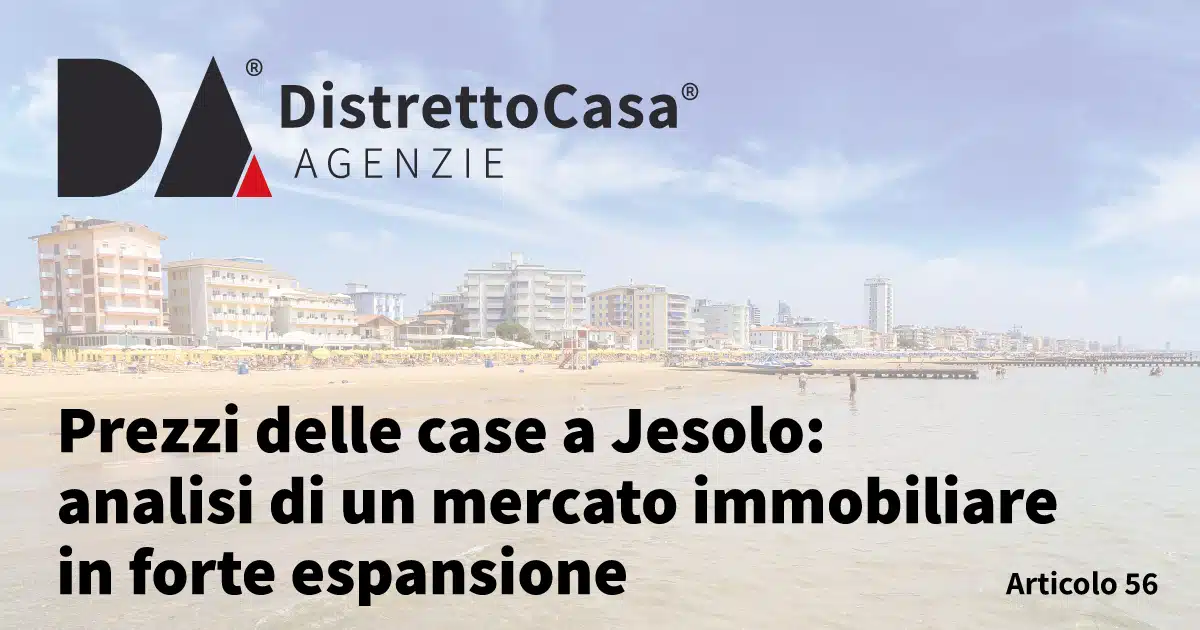 Prezzi delle case a Jesolo: analisi di un mercato immobiliare in forte espansione