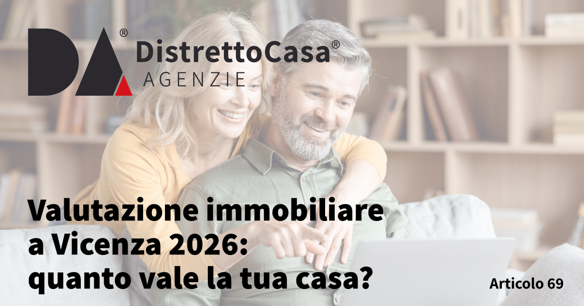 Valutazione immobiliare a Vicenza 2026: quanto vale la tua casa?