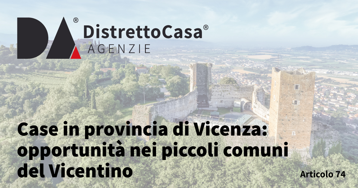 Case in provincia di Vicenza: opportunit&agrave; nei piccoli comuni del Vicentino