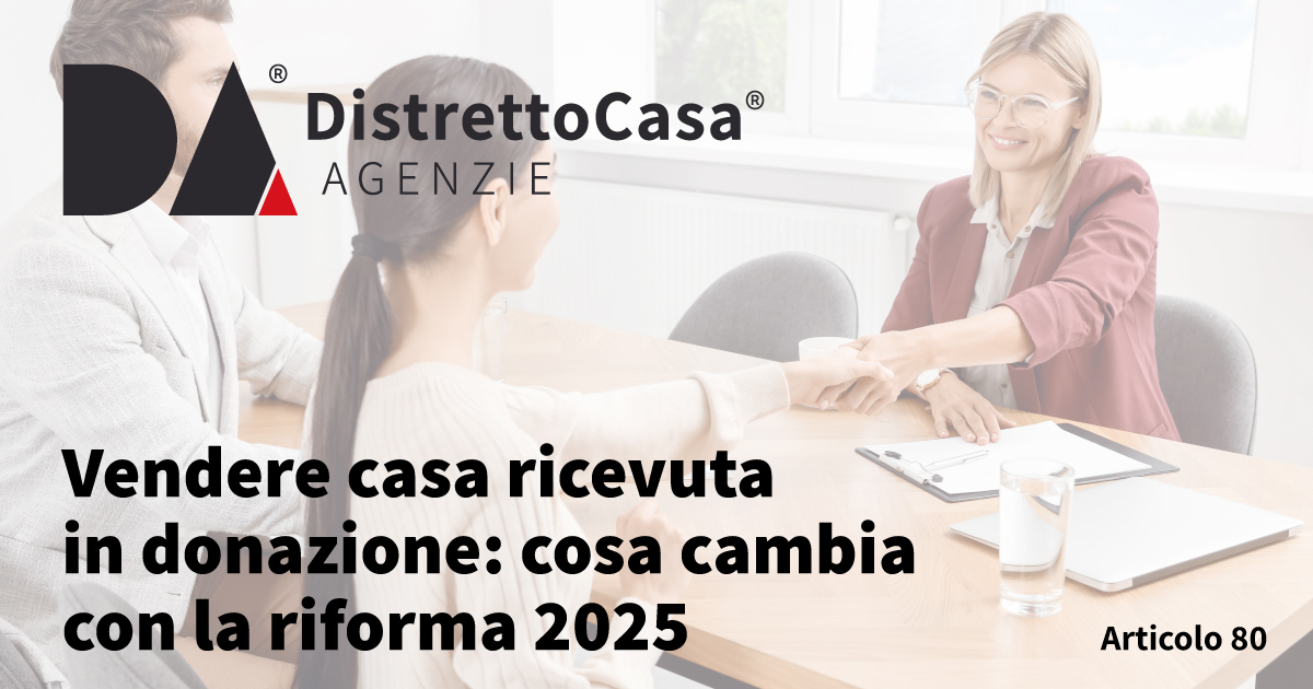 Vendere casa ricevuta in donazione: cosa cambia con la riforma 2025