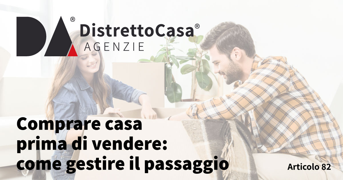 Comprare casa prima di vendere: come gestire il passaggio