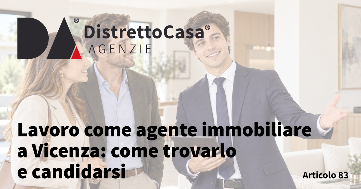 Lavoro come agente immobiliare a Vicenza: come trovarlo e candidarsi